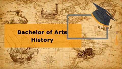 Bachelor of Arts - History Bachelor of Arts - History